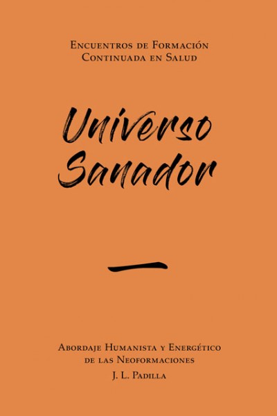 UNIVERSO SANADOR 一 (1)   Abordaje Humanista y Energético de las Neoformaciones