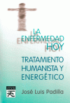 LA ENFERMEDAD HOY, TRATAMIENTO HUMANISTA Y ENERGÉTICO